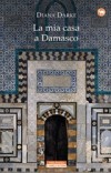 La mia casa a Damasco