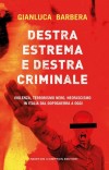 Destra estrema e destra criminale. Violenza, terrorismo nero, neofascismo in Italia dal dopoguerra a oggi